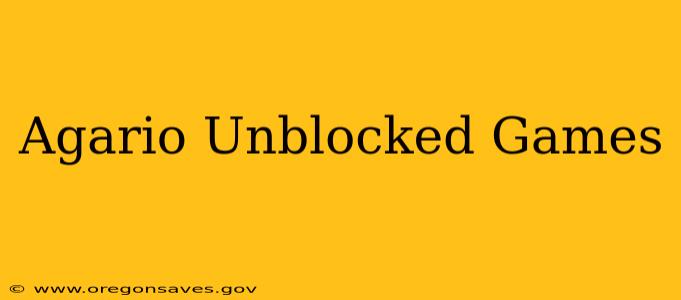 Agario Unblocked Games