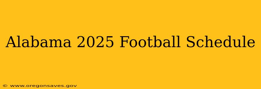 Alabama 2025 Football Schedule
