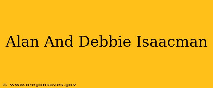 Alan And Debbie Isaacman