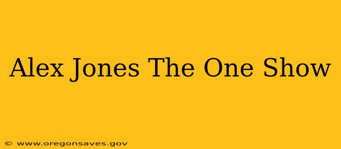 Alex Jones The One Show