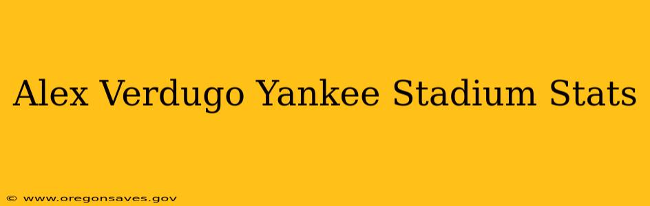 Alex Verdugo Yankee Stadium Stats