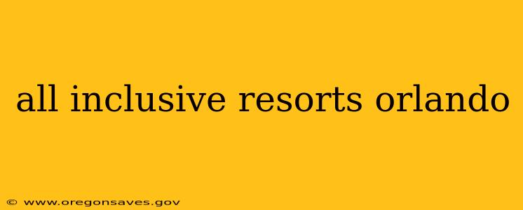 all inclusive resorts orlando