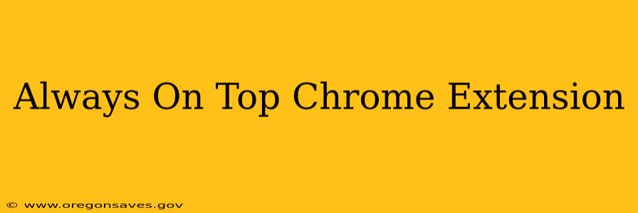 Always On Top Chrome Extension