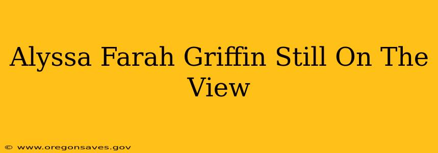 Alyssa Farah Griffin Still On The View