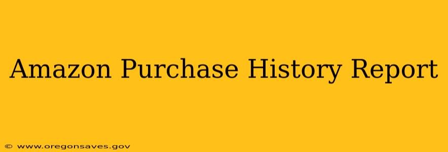 Amazon Purchase History Report