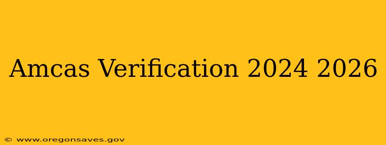 Amcas Verification 2024 2026