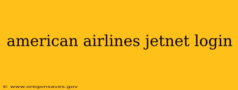 american airlines jetnet login