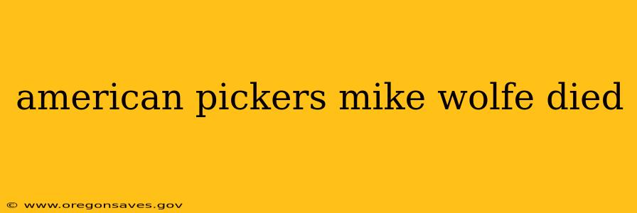 american pickers mike wolfe died