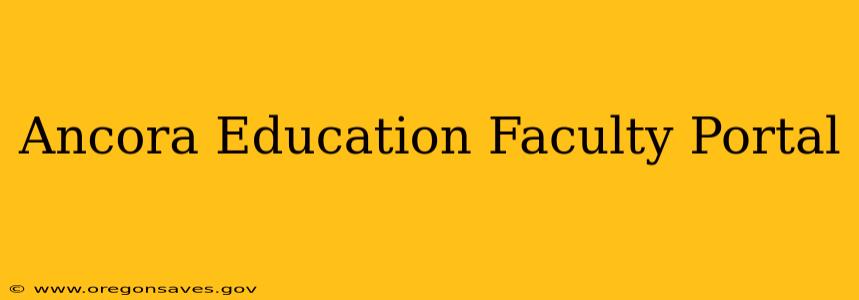Ancora Education Faculty Portal
