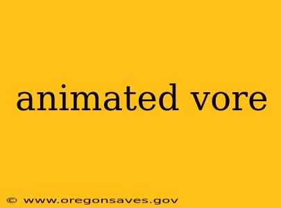 animated vore