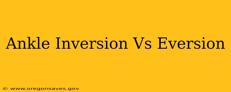 Ankle Inversion Vs Eversion