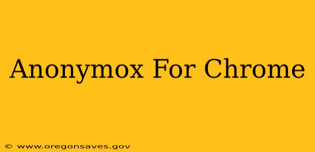 Anonymox For Chrome