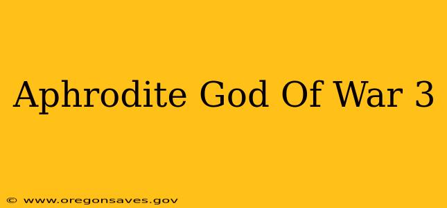 Aphrodite God Of War 3