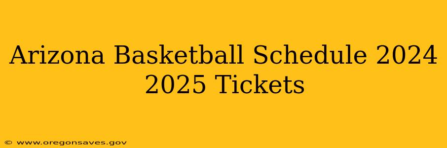 Arizona Basketball Schedule 2024 2025 Tickets