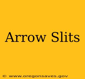 Arrow Slits