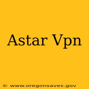 Astar Vpn