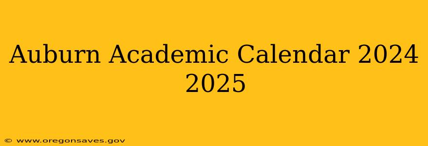 Auburn Academic Calendar 2024 2025