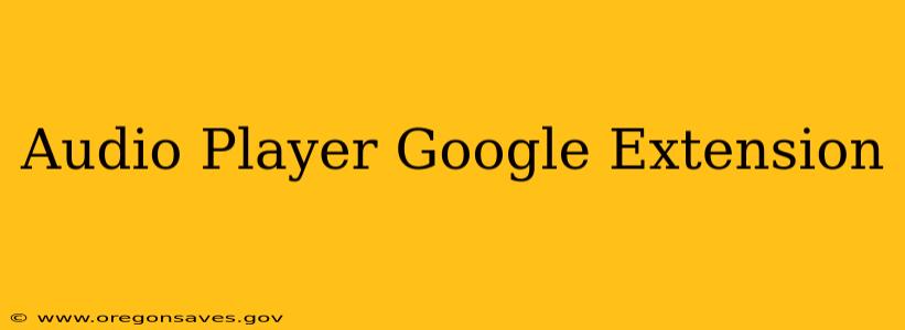 Audio Player Google Extension