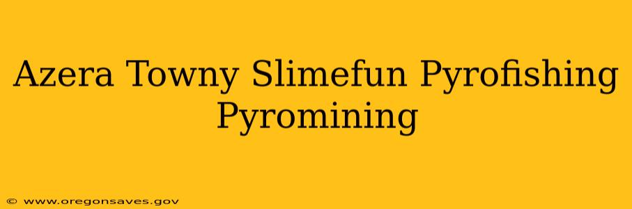 Azera Towny Slimefun Pyrofishing Pyromining