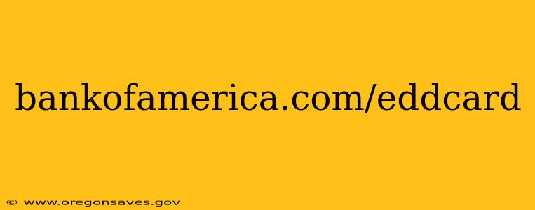 bankofamerica.com/eddcard