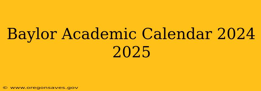 Baylor Academic Calendar 2024 2025