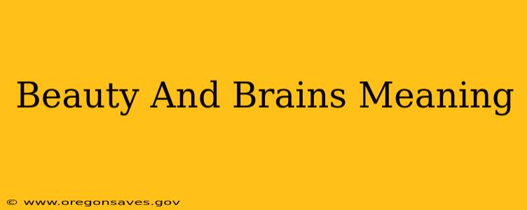 Beauty And Brains Meaning