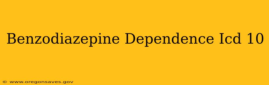 Benzodiazepine Dependence Icd 10