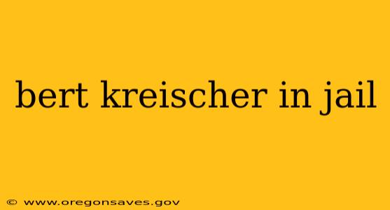 bert kreischer in jail