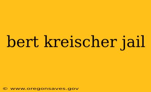 bert kreischer jail