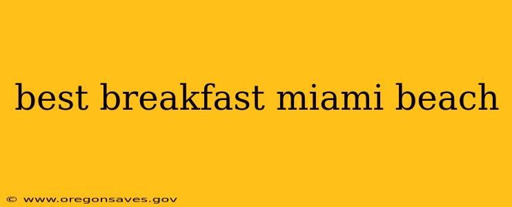 best breakfast miami beach