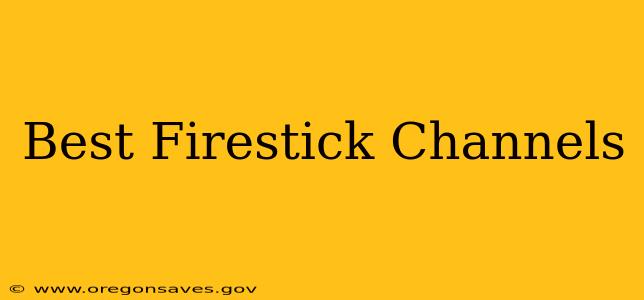 Best Firestick Channels