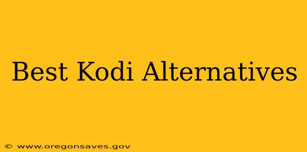 Best Kodi Alternatives