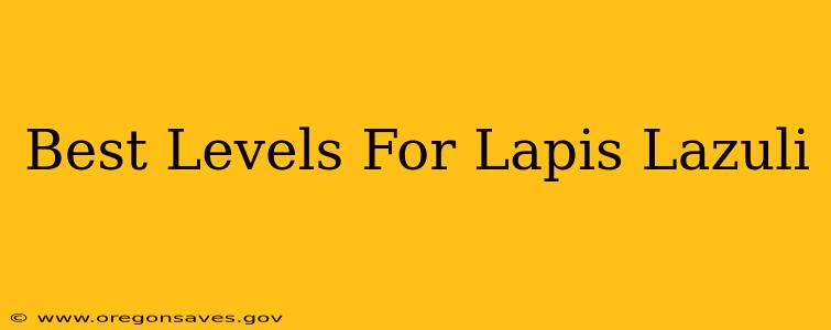 Best Levels For Lapis Lazuli