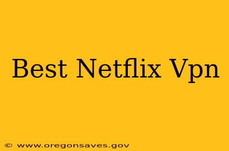 Best Netflix Vpn