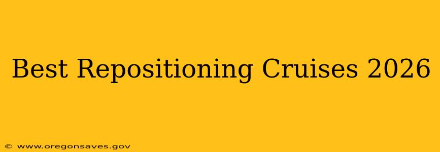 Best Repositioning Cruises 2026