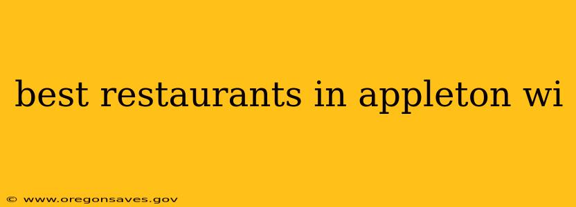 best restaurants in appleton wi