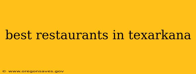 best restaurants in texarkana
