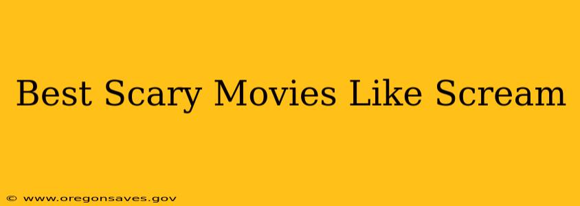 Best Scary Movies Like Scream
