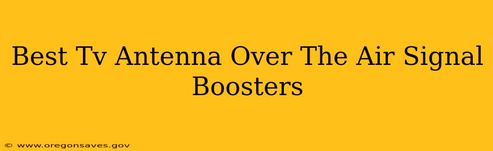 Best Tv Antenna Over The Air Signal Boosters