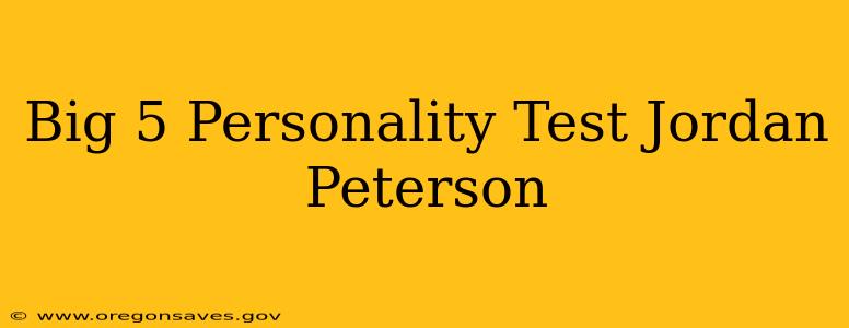 Big 5 Personality Test Jordan Peterson