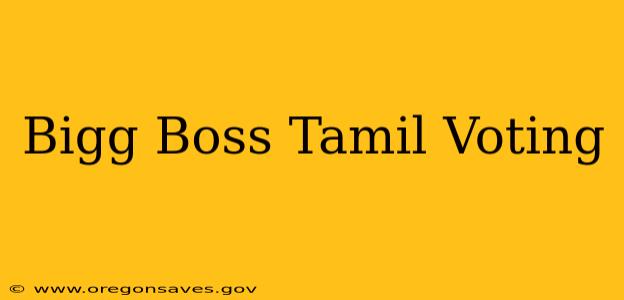 Bigg Boss Tamil Voting