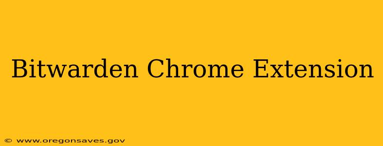 Bitwarden Chrome Extension