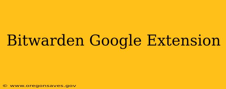 Bitwarden Google Extension