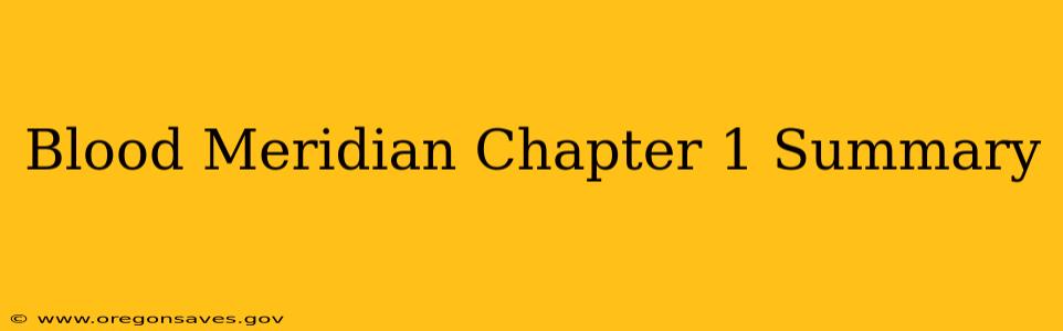 Blood Meridian Chapter 1 Summary