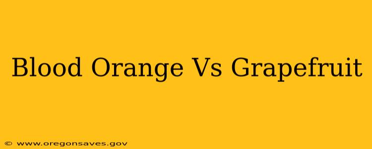 Blood Orange Vs Grapefruit