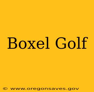 Boxel Golf