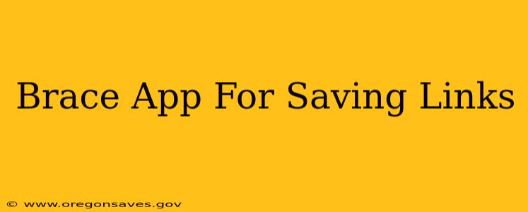 Brace App For Saving Links