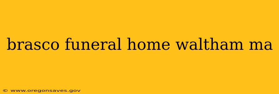 brasco funeral home waltham ma