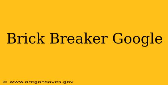 Brick Breaker Google