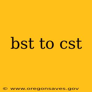 bst to cst